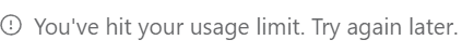 A system error message stating 'You've hit your usage limit. Try again later.' with a small warning icon.