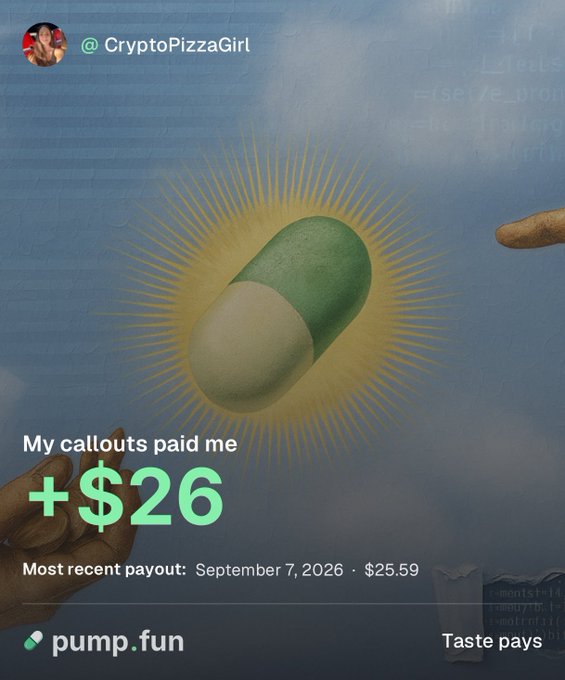 The image is a screenshot from @CryptoPizzaGirl showcasing a $25.59 payout from Pump.fun on September 7, 2026, with the caption "+$26" overlaid on a pill capsule graphic, illustrating her recent callout earnings mentioned in the accompanying post about earning her first payment from the platform.