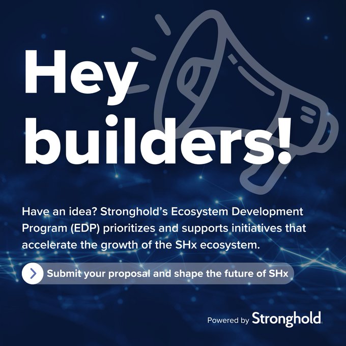 A promotional graphic with a dark blue tech-themed background and a faint megaphone icon reads "Hey builders!" in large white text, followed by a message inviting ideas for Stronghold's Ecosystem Development Program (EDP) to accelerate growth of the SHx ecosystem, with a call-to-action button to "Submit your proposal and shape the future of SHx," branded "Powered by Stronghold" at the bottom.