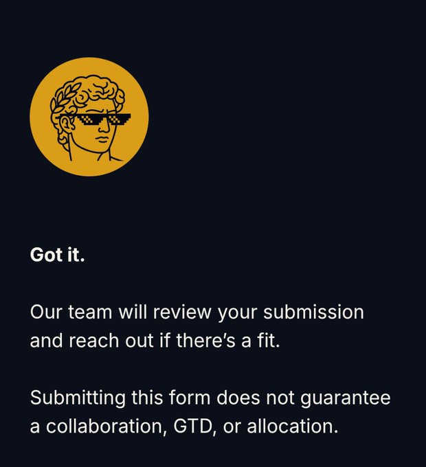 A message from what appears to be a project/team featuring a gold circular logo of a classical bust wearing pixelated "deal with it" sunglasses, reading: "Got it. Our team will review your submission and reach out if there's a fit. Submitting this form does not guarantee a collaboration, GTD, or allocation."