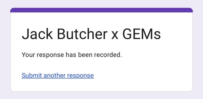 A Google Forms confirmation screen titled "Jack Butcher x GEMs" showing the message "Your response has been recorded." with a link to submit another response.