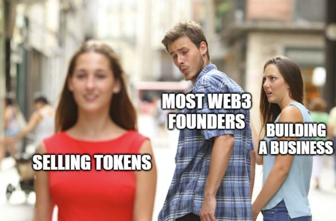 The 'Distracted Boyfriend' meme is used as a crypto/web3 joke, with the man labeled 'MOST WEB3 FOUNDERS' looking at a woman in red labeled 'SELLING TOKENS', while his girlfriend is labeled 'BUILDING A BUSINESS'.