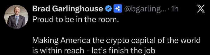A tweet from Brad Garlinghouse (@bgarlinghouse) posted 1 hour ago stating 'Proud to be in the room. Making America the crypto capital of the world is within reach - let's finish the job'.
