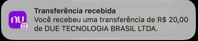 A Nubank notification in Portuguese reading 'Transferência recebida - Você recebeu uma transferência de R$ 20,00 de DUE TECNOLOGIA BRASIL LTDA.' indicating a received transfer of 20 Brazilian Reais.