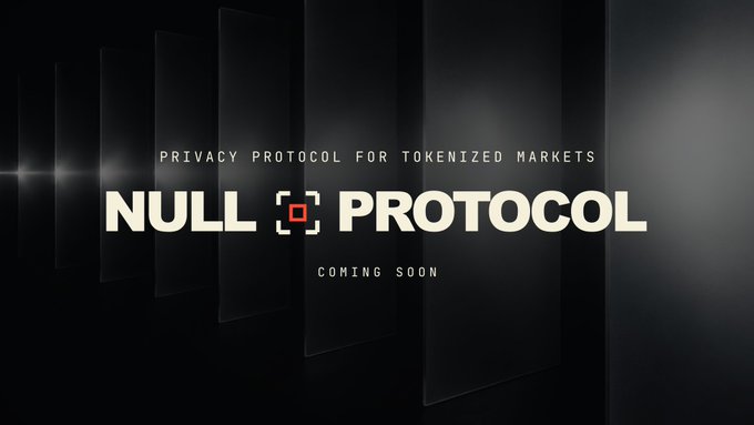 A dark promotional graphic with the text 'PRIVACY PROTOCOL FOR TOKENIZED MARKETS', 'NULL PROTOCOL', and 'COMING SOON'.