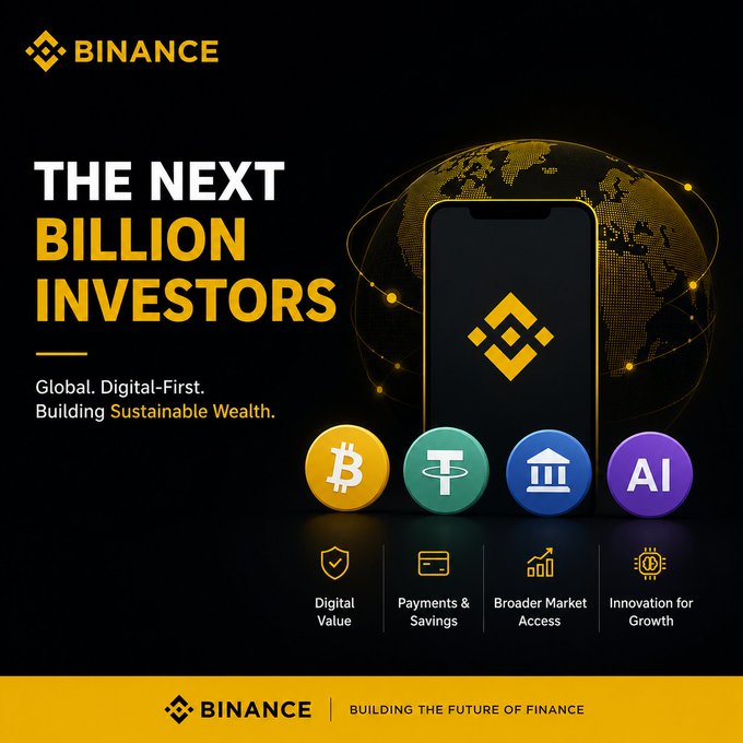 The image is a Binance promotional graphic titled "THE NEXT BILLION INVESTORS" with the tagline "Global. Digital-First. Building Sustainable Wealth." It features the Binance logo on a smartphone against a golden globe, alongside icons representing Bitcoin, Tether (USDT), traditional banking, and AI, with four pillars at the bottom: Digital Value, Payments & Savings, Broader Market Access, and Innovation for Growth, and ends with "BUILDING THE FUTURE OF FINANCE."

This visually reinforces the post's message by symbolizing how Binance's digital, mobile-first platform is democratizing access to global financial markets—crypto, stablecoins, and traditional assets—enabling emerging economy users in places like Pakistan, Nigeria, and Indonesia to become the next generation of investors through their smartphones.