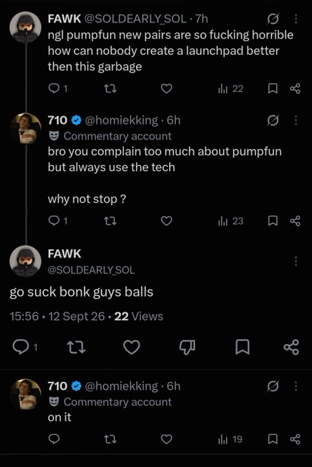 A Twitter/X exchange where user FAWK (@SOLDEARLY_SOL) complains about PumpFun's new pairs, and user 710 (@homiekking) questions why he keeps using the platform if he complains so much.