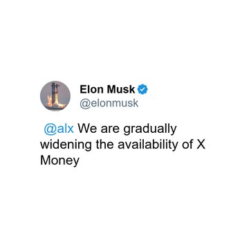 The image features a white background with black text that reads "Just In: Elon Musk says we are gradually widening the availability of X money." The post includes an image of a rocket ship, which is likely related to the topic of space exploration or technology.