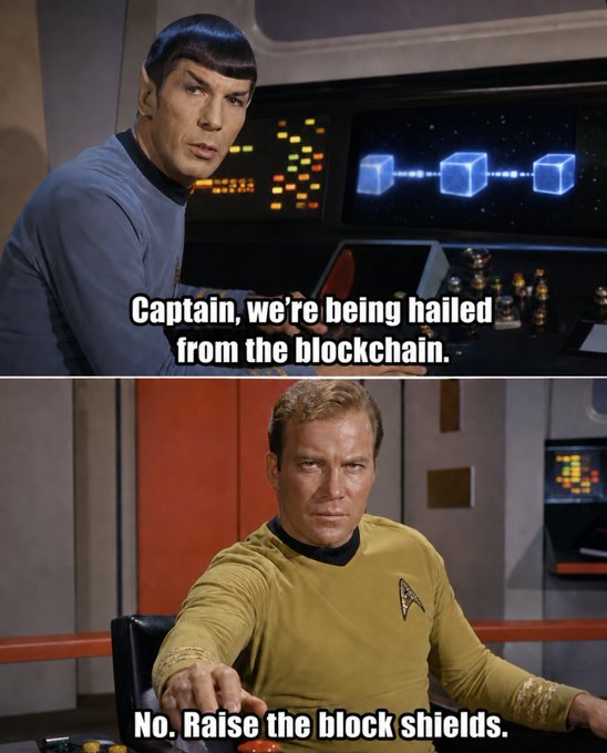 A Star Trek meme featuring Spock (top) saying "Captain, we're being hailed from the blockchain" and Captain Kirk (bottom) responding "No. Raise the block shields."