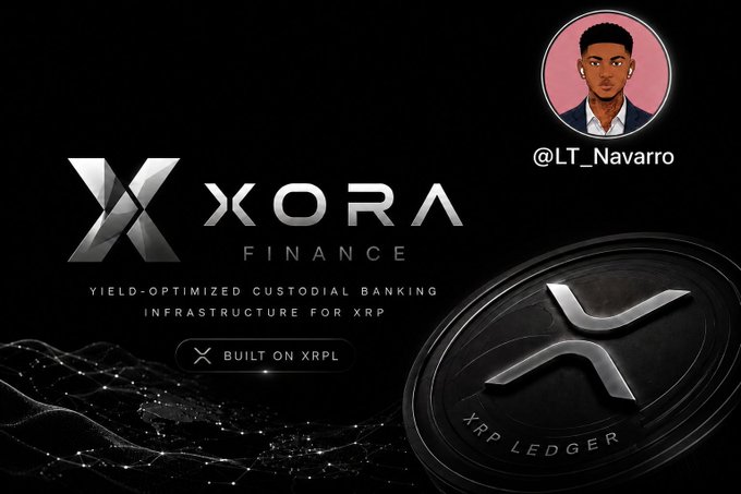 A promotional graphic for XORA Finance, described as 'Yield-Optimized Custodial Banking Infrastructure for XRP' and 'Built on XRPL', featuring an XRP coin and the handle @LT_Navarro.