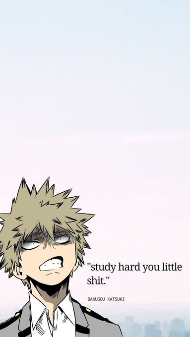 An anime-style illustration of Bakugou Katsuki with spiky blonde hair and an angry expression, featuring the quote 'study hard you little shit.' with his name 'BAKUGOU KATSUKI' below.