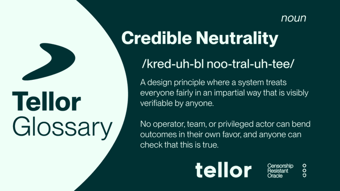 A 'Tellor Glossary' graphic defining 'Credible Neutrality' as a design principle where a system treats everyone fairly in an impartial way.