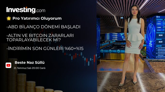 A promotional thumbnail for an Investing.com live stream titled "Pro Yatırımcı Oluyorum," hosted by Beste Naz Sülü on July 21st at 8:00 PM, features a woman in a white dress standing in a studio with stock market displays in the background. The Turkish text highlights topics including the start of the U.S. earnings season, potential recovery of gold and Bitcoin from recent losses, and a final discount of 60%+15%, directly teasing the market analysis discussed in the post.