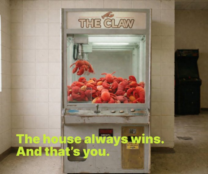 An old claw machine labeled 'THE CLAW' is filled with red lobster plush toys, with yellow text overlay reading 'The house always wins. And that's you.'