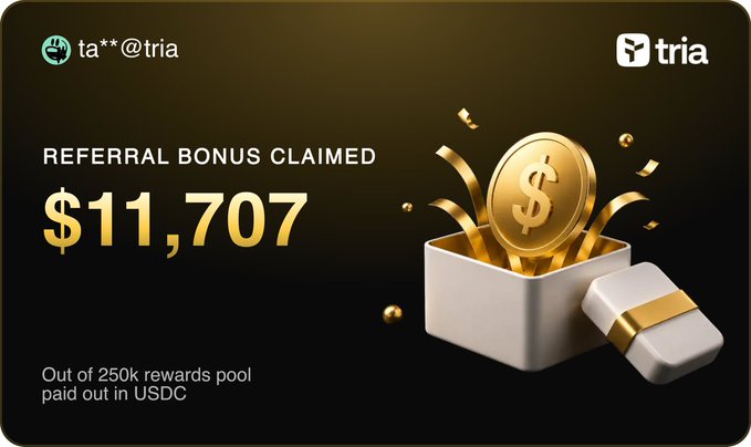 The image shows a Tria referral bonus notification claiming $11,707 (ta**@tria), paid out from a 250k rewards pool in USDC, illustrating the large payout the post's author received and is generously sharing a portion of with others in their referral campaign.