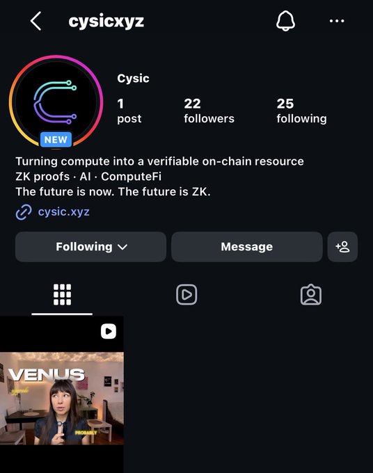 An Instagram profile page for "cysicxyz" showing the account has 22 followers, 25 following, and 1 post, with the bio reading "Turning compute into a verifiable on-chain resource - ZK proofs · AI · ComputeFi." The caption announces Cysic's new Instagram presence ("the cygram"), which matches the profile shown, with a video post featuring a person labeled "VENUS" visible at the bottom.