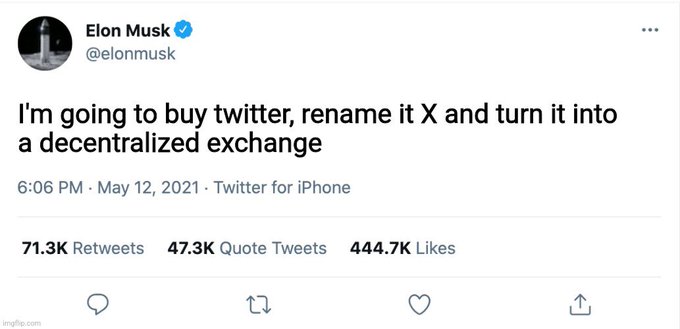 A tweet from Elon Musk (@elonmusk) dated May 12, 2021, stating 'I'm going to buy twitter, rename it X and turn it into a decentralized exchange', showing 444.7K likes.