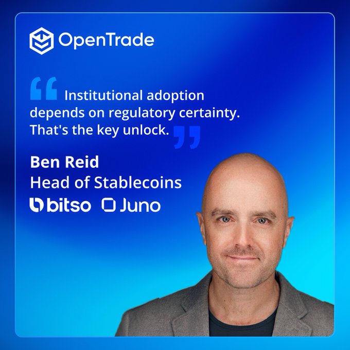 Promotional graphic for OpenTrade featuring a quote from Ben Reid, Head of Stablecoins at Bitso and Juno: "Institutional adoption depends on regulatory certainty. That's the key unlock."