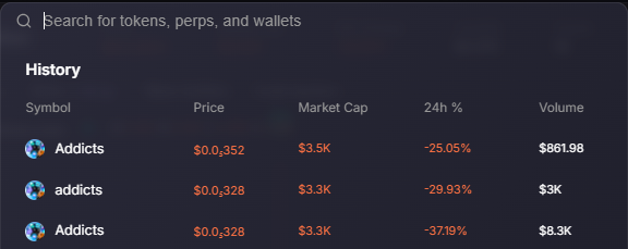 A cryptocurrency trading interface displaying a search bar for 'tokens, perps, and wallets' and a history table for 'Addicts' and 'addicts', showing prices around $0.03, market caps around $3K, and 24h percentage changes between -25% and -37%.