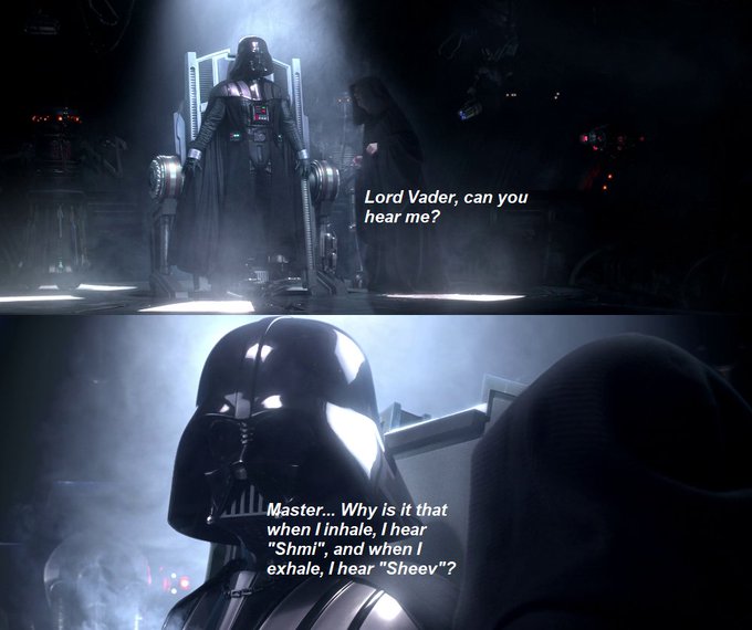 A Star Wars meme with two panels showing Darth Vader; the top text reads 'Lord Vader, can you hear me?' and the bottom text reads 'Master... Why is it that when I inhale, I hear "Shmi", and when I exhale, I hear "Sheev"?'