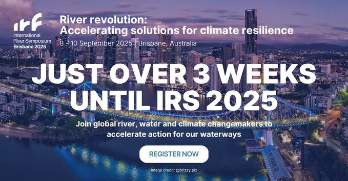 A promotional banner for the International River Symposium Brisbane 2025 reads 'JUST OVER 3 WEEKS UNTIL IRS 2025' over a dusk cityscape with a lit bridge, advertising 'River revolution: Accelerating solutions for climate resilience' from 8-10 September 2025.