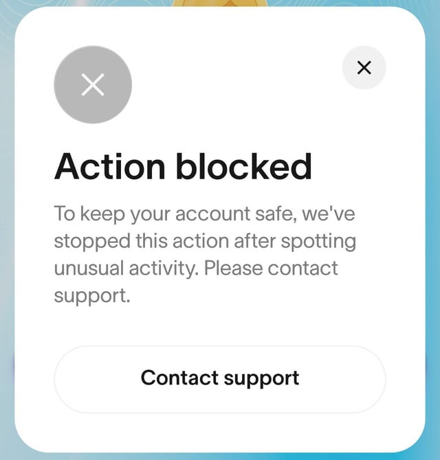 In a screenshot of an app, there appears to be some sort of error related to an account being blocked or suspended without any clear information provided about why this happened. The user has been informed that their account will not receive support from the app due to the "action blocked" message. The post suggests that it could be a generic or common case where users face such issues, and they are expected to contact support for assistance.
