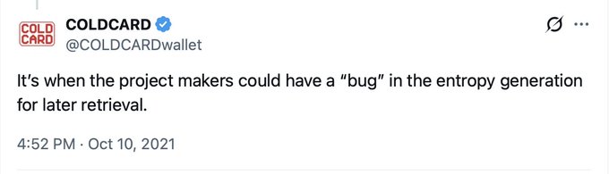A tweet from verified account @COLDCARDwallet (@COLDCARD) posted at 4:52 PM on Oct 10, 2021, reading: "It's when the project makers could have a 'bug' in the entropy generation for later retrieval." The post aligns with the user's caption, as it highlights a cryptic warning about a potential backdoor vulnerability in a project's entropy generation—exactly the type of sensitive disclosure one might want to screenshot before it's deleted.