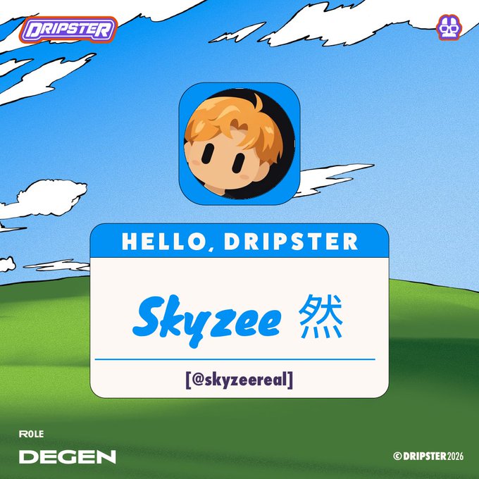 A digital graphic displays 'HELLO, DRIPSTER' with the name 'Skyzee 然' and handle '@skyzeereal', marked with 'ROLE: DEGEN' in the corner.