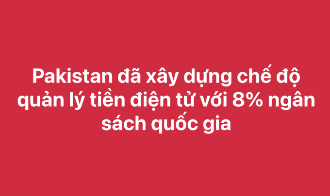 A red graphic with Vietnamese text stating 'Pakistan đã xây dựng chế độ quản lý tiền điện tử với 8% ngân sách quốc gia'.