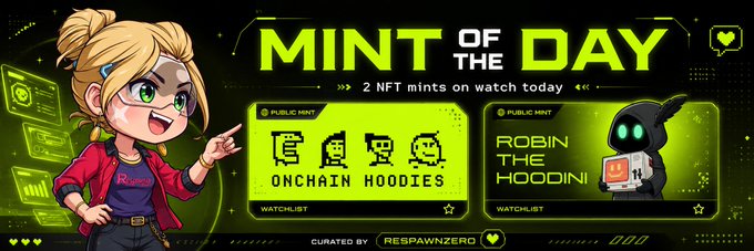 A green and black promotional graphic titled 'MINT OF THE DAY' features a cartoon character alongside 'ONCHAIN HOODIES' and 'ROBIN THE HOODINI' NFTs, curated by RESPAWNZERO.