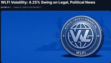 The image is a CMC AI article header dated August 22, 2025, titled "WLFI Volatility: 4.25% Swing on Legal, Political News," featuring the blue WLFI (World Liberty Financial) token emblem. It visually supports the post's discussion of the $WLFI token facing legal challenges in the Justin Sun lawsuit and questions about decentralization and token freezing authority.