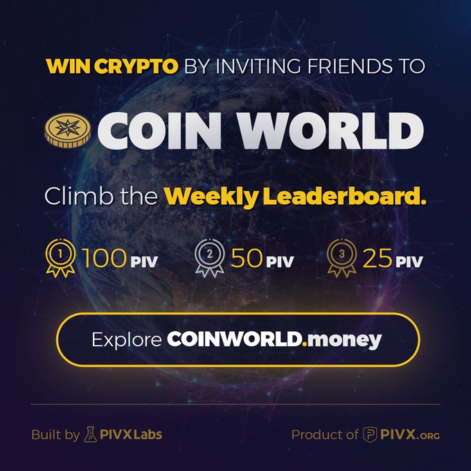 A 'Coin World' promotional graphic by PIVX.org advertises winning crypto by inviting friends, offering 100 PIV, 50 PIV, and 25 PIV for the top three weekly leaderboard positions, with a link to COINWORLD.money.