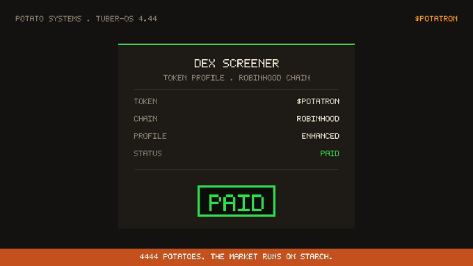 The image is a retro-styled "DEX Screener" terminal display from Potato Systems (TUBER-OS 4.44) showing the $POTATRON token profile on the Robinhood Chain with an "Enhanced" profile and a green "PAID" status indicator. The tagline at the bottom reads "4444 POTATOES, THE MARKET RUNS ON STARCH," reinforcing the post's announcement that the $POTATRON token has a paid/promoted status on DEXScreener.