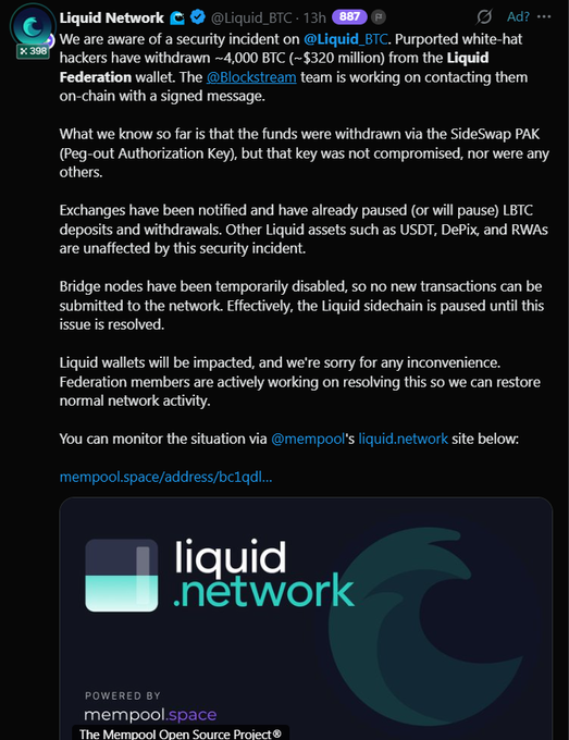 An official announcement from Liquid Network's verified Twitter account (@Liquid_BTC) dated 13 hours ago disclosing a security incident where purported white-hat hackers withdrew approximately 4,000 BTC (~$320 million) from the Liquid Federation wallet via a SideSwap PAK (Peg-out Authorization Key), with Bridge nodes temporarily disabled and exchanges pausing LBTC deposits, while other Liquid assets like USDT, DePix, and RWAs remain unaffected.