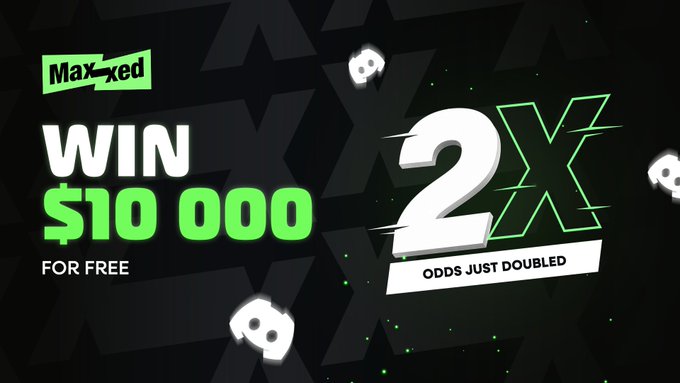 A promotional graphic with black background and green accents displays 'Maxxed', 'WIN $10,000 FOR FREE', and '2X ODDS JUST DOUBLED'.