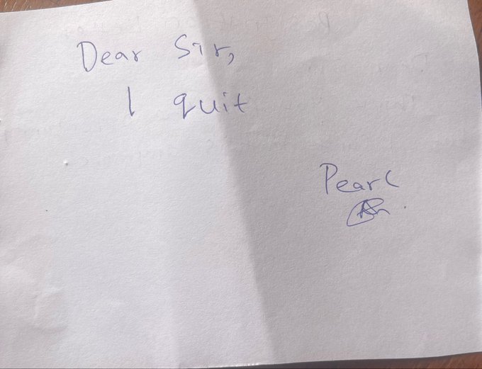 A handwritten resignation note on white paper that reads 'Dear Sir, I quit' signed 'Pearl' with a signature/scribble.