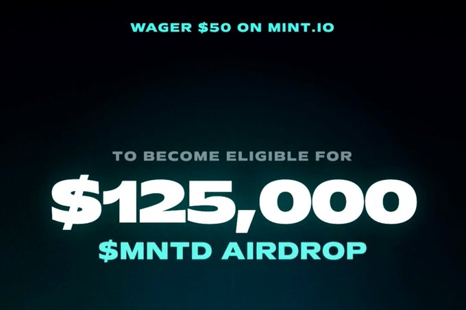 A promotional graphic with cyan text reading 'WAGER $50 ON MINT.IO TO BECOME ELIGIBLE FOR $125,000 $MNTD AIRDROP' on a black background.
