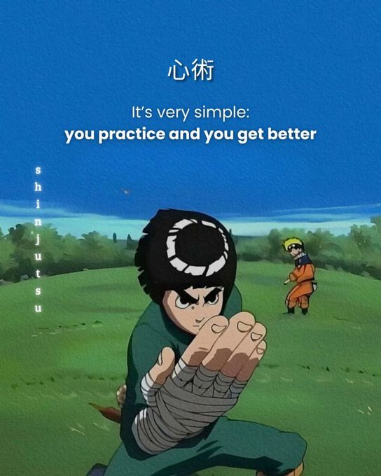 Anime image featuring Rock Lee from Naruto in a fighting stance with Naruto in the background, overlaid with the quote '心術 It's very simple: you practice and you get better' and 'shinjutsu'.