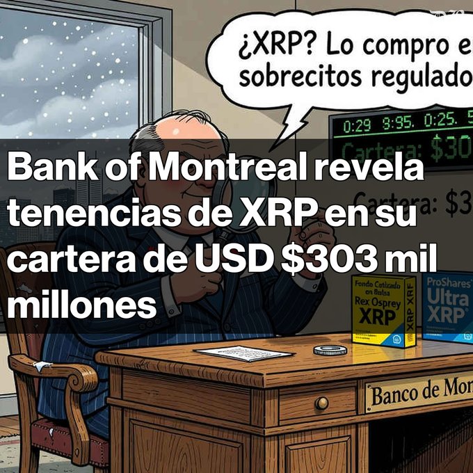 A cartoon illustration of a balding businessman at a desk labeled 'Banco de Montreal' with XRP financial products, overlaid with the Spanish text 'Bank of Montreal revela tenencias de XRP en su cartera de USD $303 mil millones' and a speech bubble reading '¿XRP? Lo compro e sobrecitos regulado'.