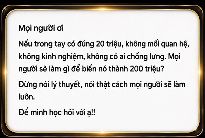Vietnamese text in a bordered frame poses a question about turning 20 million into 200 million without connections, asking for practical advice.