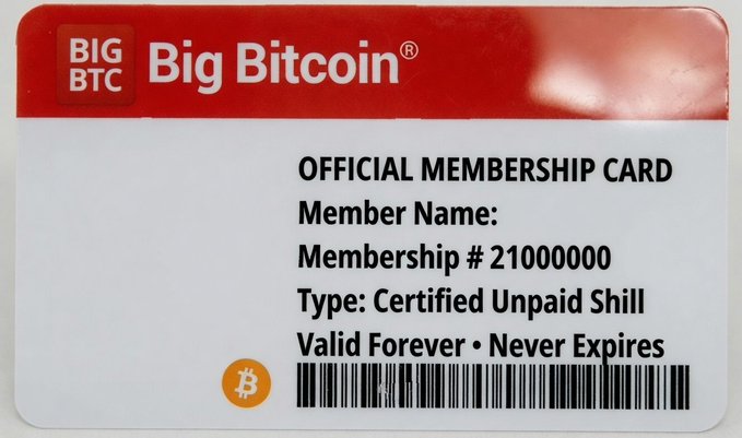 A mock membership card labeled 'BIG BTC Big Bitcoin OFFICIAL MEMBERSHIP CARD' with Membership #21000000, marked as 'Type: Certified Unpaid Shill' and 'Valid Forever • Never Expires'.