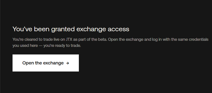 A notification screen reading 'You've been granted exchange access' with a message about being cleared to trade live on JTX as part of the beta, featuring an 'Open the exchange' button.