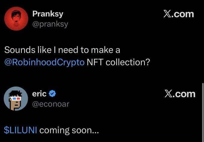 A screenshot of X.com tweets where Pranksy (@pranksy) asks 'Sounds like I need to make a @RobinhoodCrypto NFT collection?' and eric (@econoar) replies '$LILUNI coming soon...'.