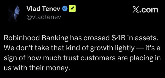 A tweet from Vlad Tenev (@vladtenev) on X.com announcing that Robinhood Banking has surpassed $4B in assets, emphasizing the trust customers are placing in the platform with their money. This aligns with the accompanying post highlighting Robinhood's rapid growth from $3B to $4B in assets in just over two months.