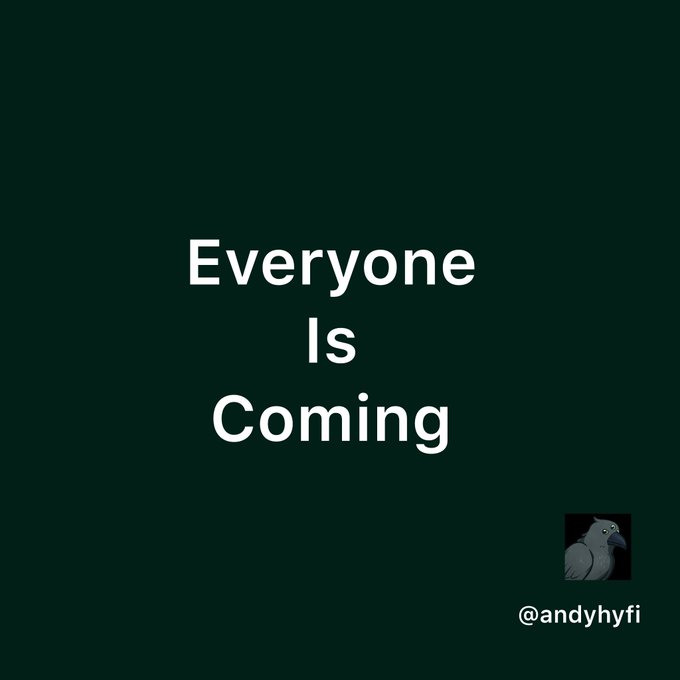 A dark green image with the white text 'Everyone Is Coming' and a small pigeon icon in the bottom right corner with the username '@andyhyfi'.