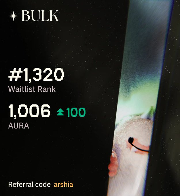 A dark mobile app screen showing a starry background with the title 'BULK', displaying a waitlist rank of '#1,320', an AURA score of '1,006' with a green up arrow showing '100', and a referral code 'arshia'.