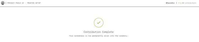 A confirmation screen showing a green checkmark and the text 'Contribution Complete' with the message 'Your randomness is now permanently woven into the ceremony,' under the header 'PRIVACY POOLS V2 · TRUSTED SETUP'.