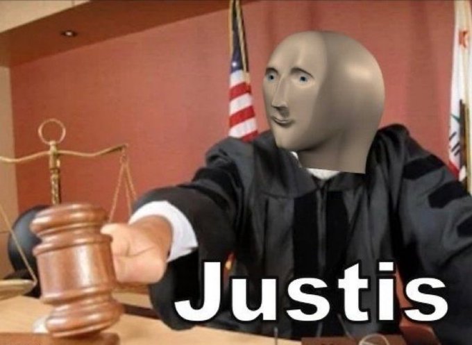 Meme image of a judge's head edited onto the Meme Man character banging a gavel, with the misspelled word 'Justis' overlaid in white text.