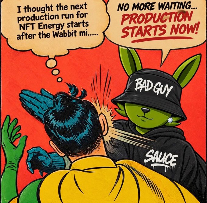A pop-art style comic shows a person thinking 'I thought the next production run for NFT Energy starts after the Wabbit mi.....' while a green bunny in a 'BAD GUY' hat punches them, declaring 'NO MORE WAITING... PRODUCTION STARTS NOW!' with a 'SAUCE' logo.