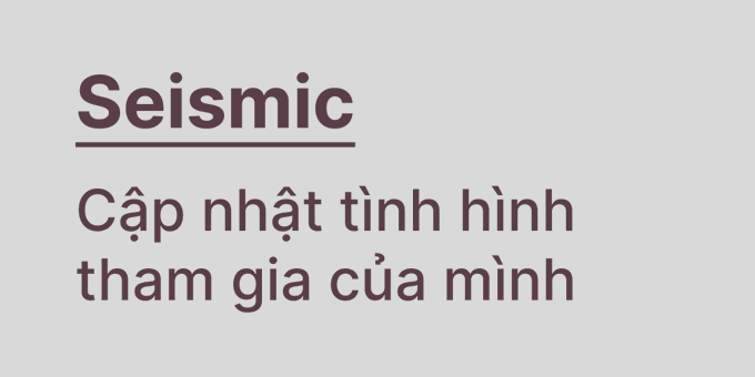 A simple text graphic on a light background that reads 'Seismic' followed by the Vietnamese phrase 'Cập nhật tình hình tham gia của mình' (Update my participation status).